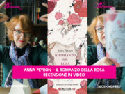 RECENSIONE VIDEO del libro di Anna Peyron – Il romanzo della rosa